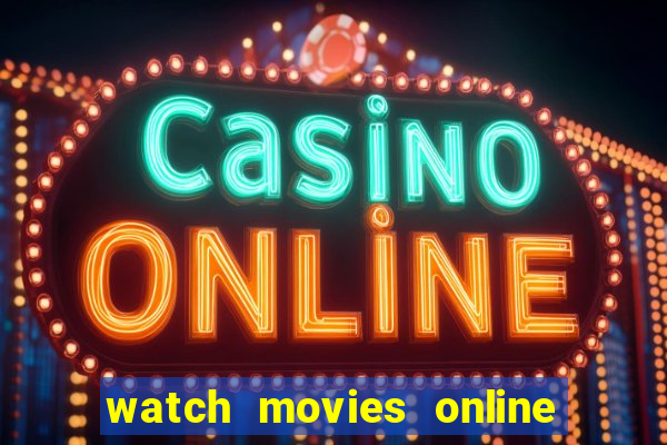 watch movies online for free